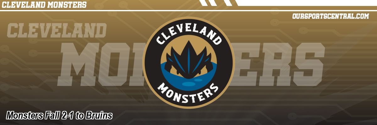 Monsters Fall 2-1 to Bruins