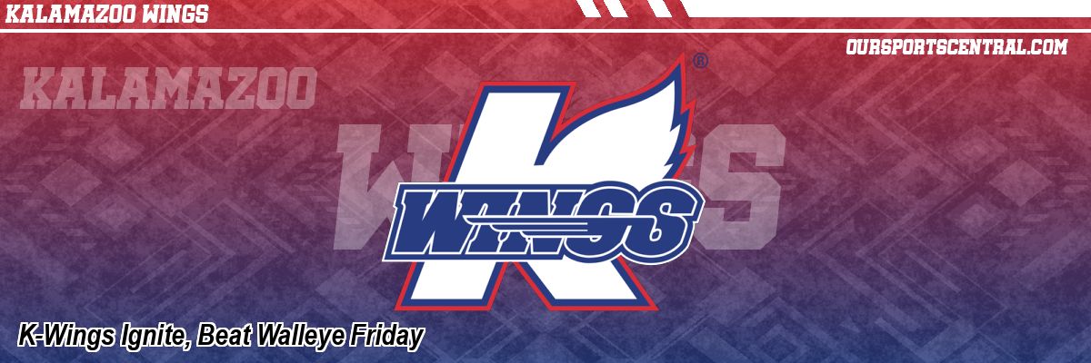 K-Wings Ignite, Beat Walleye Friday