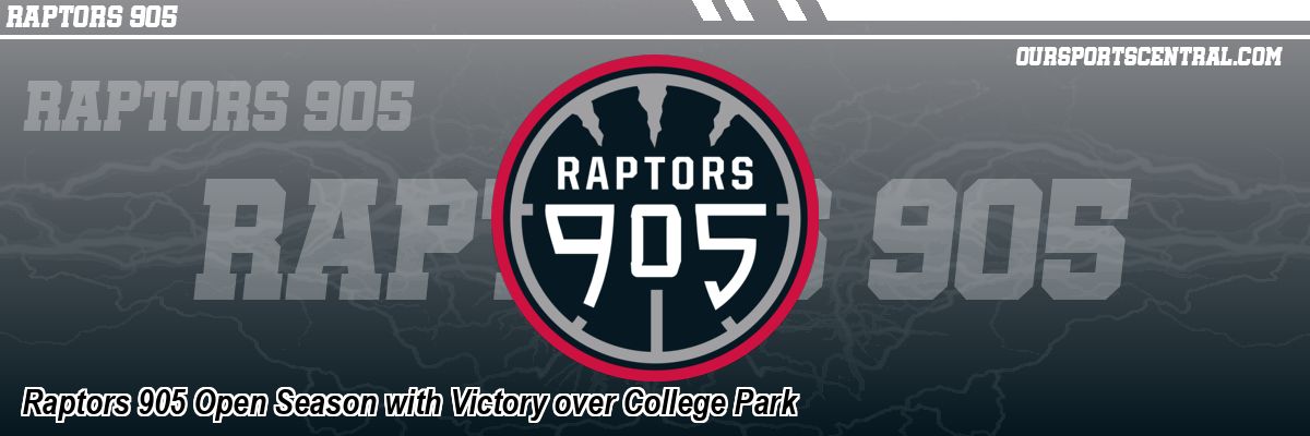 Raptors 905 Open Season with Victory over College Park