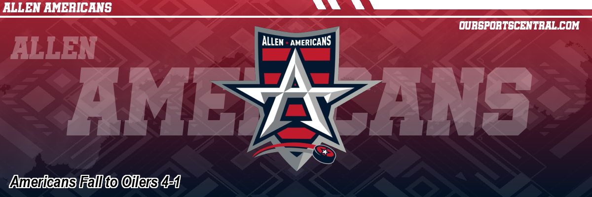 Americans Fall to Oilers 4-1