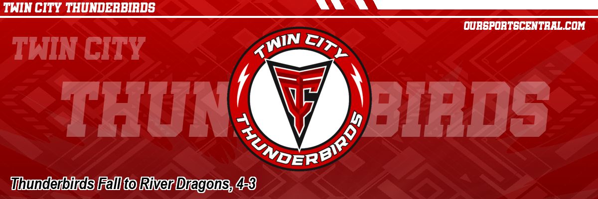 Thunderbirds Fall to River Dragons, 4-3
