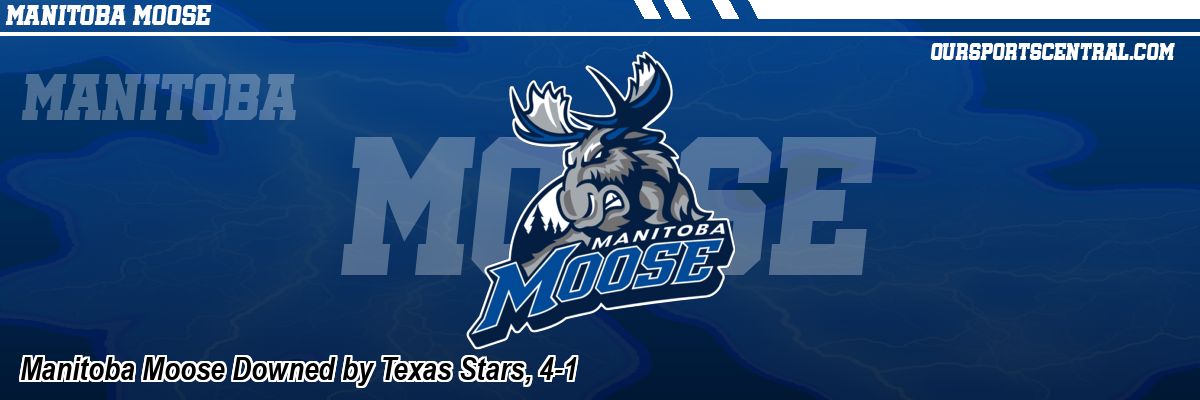 Manitoba Moose Downed by Texas Stars, 4-1