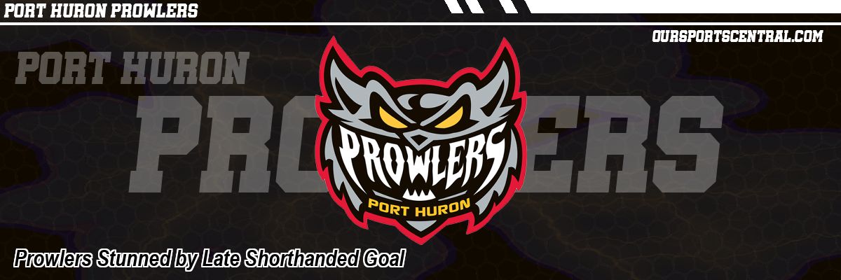 Prowlers Stunned by Late Shorthanded Goal