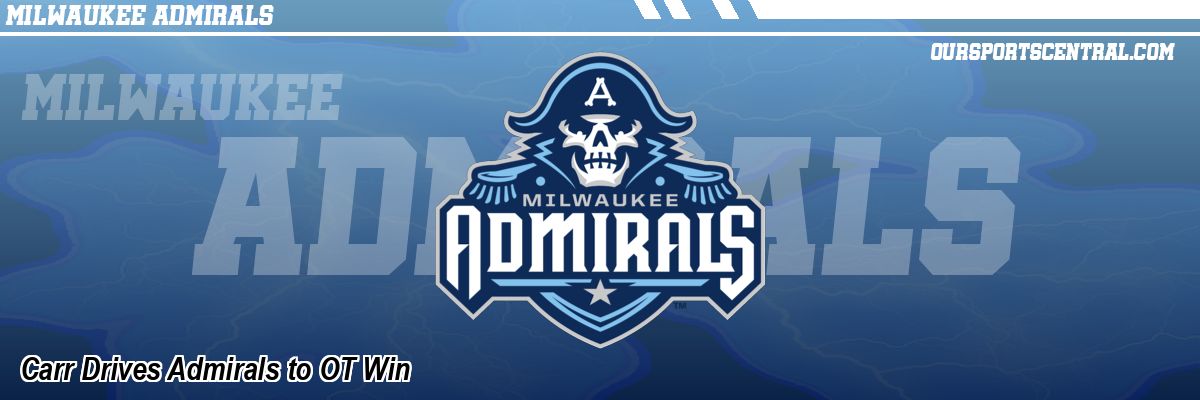 Carr Drives Admirals to OT Win