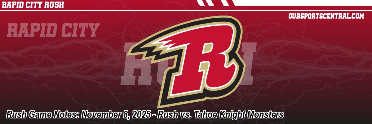 Rush Game Notes: November 8, 2025 - Rush vs. Tahoe Knight Monsters