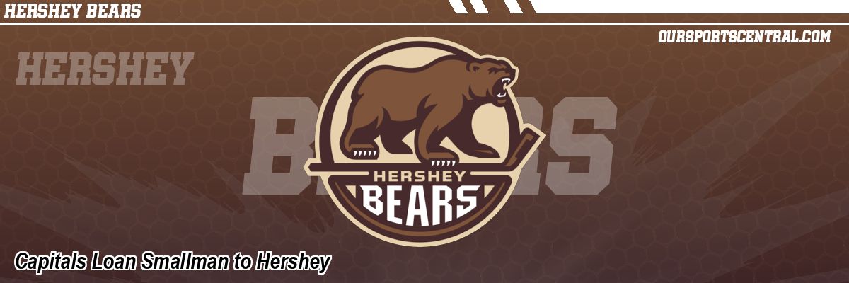 Capitals Loan Smallman to Hershey