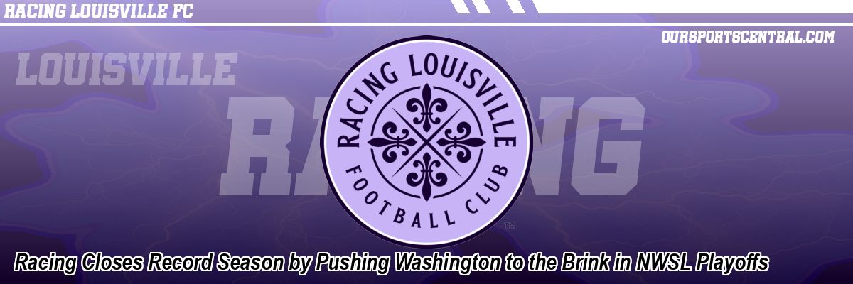 Racing Closes Record Season by Pushing Washington to the Brink in NWSL Playoffs