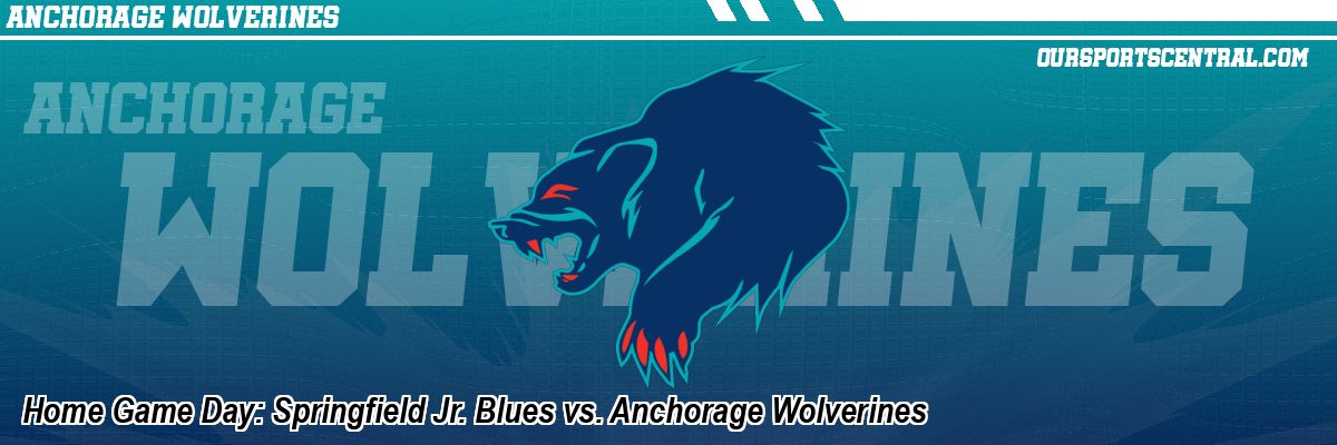 Home Game Day: Springfield Jr. Blues vs. Anchorage Wolverines