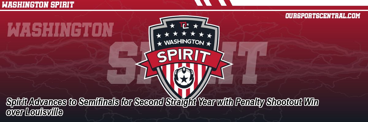 Spirit Advances to Semifinals for Second Straight Year with Penalty Shootout Win over Louisville