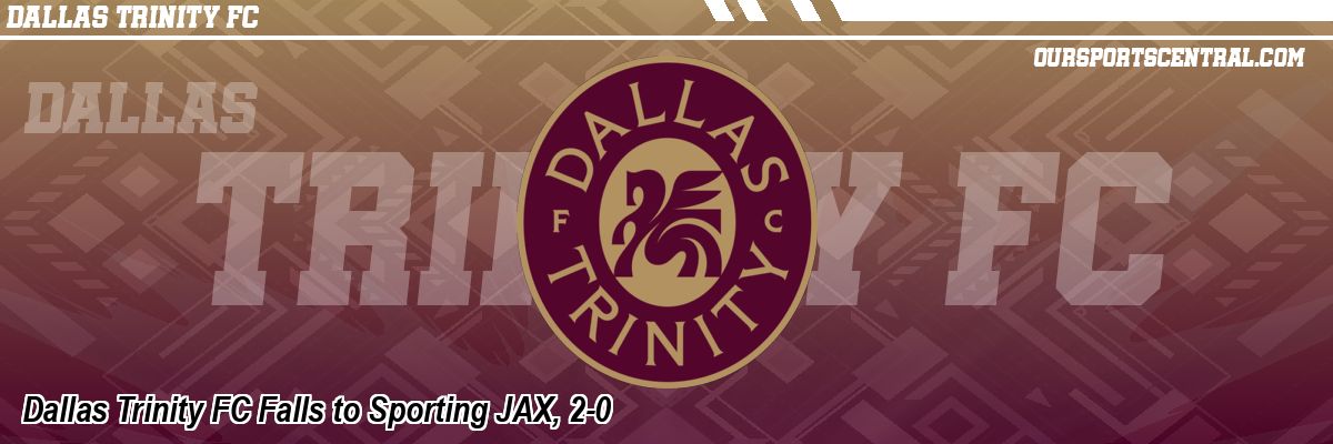 Dallas Trinity FC Falls to Sporting JAX, 2-0