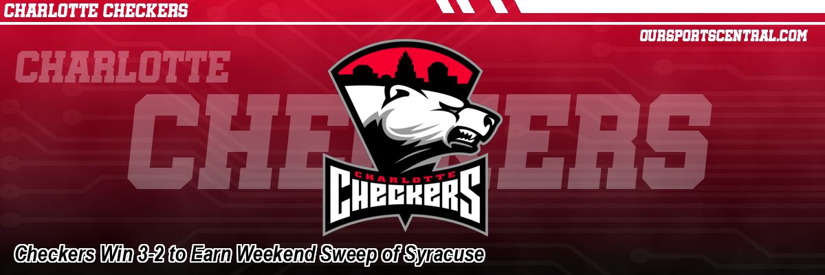 Checkers Win 3-2 to Earn Weekend Sweep of Syracuse