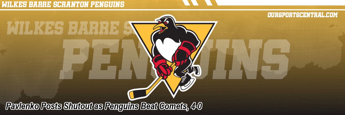 Pavlenko Posts Shutout as Penguins Beat Comets, 4-0