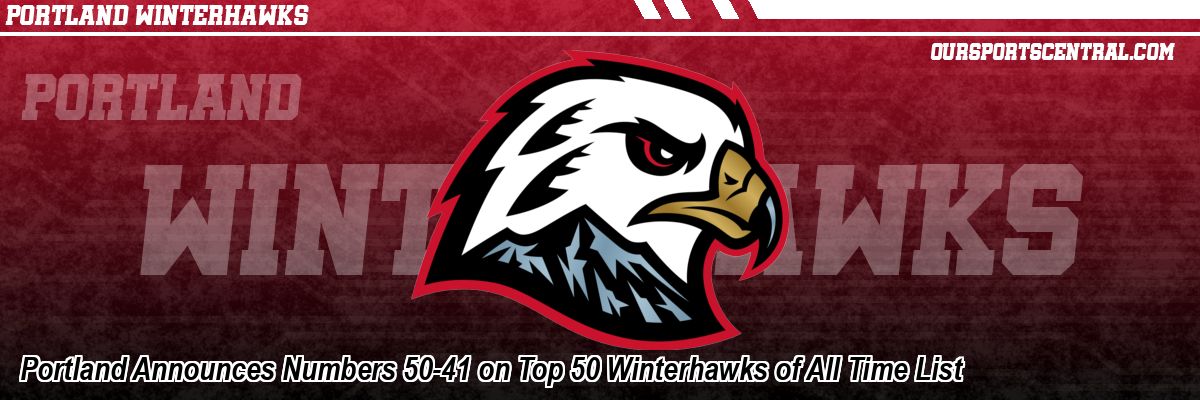 Portland Announces Numbers 50-41 on Top 50 Winterhawks of All Time List