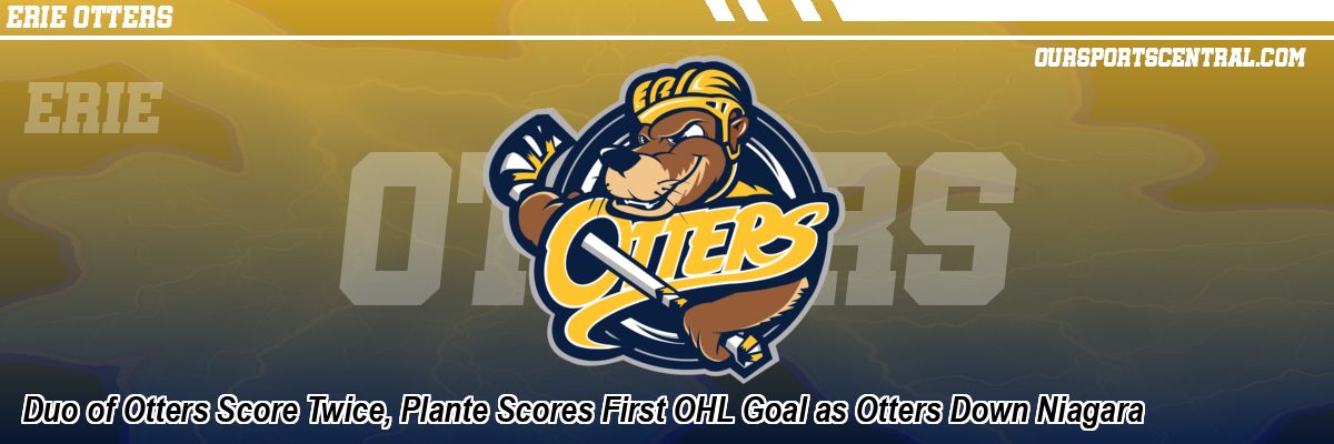 Duo of Otters Score Twice, Plante Scores First OHL Goal as Otters Down Niagara
