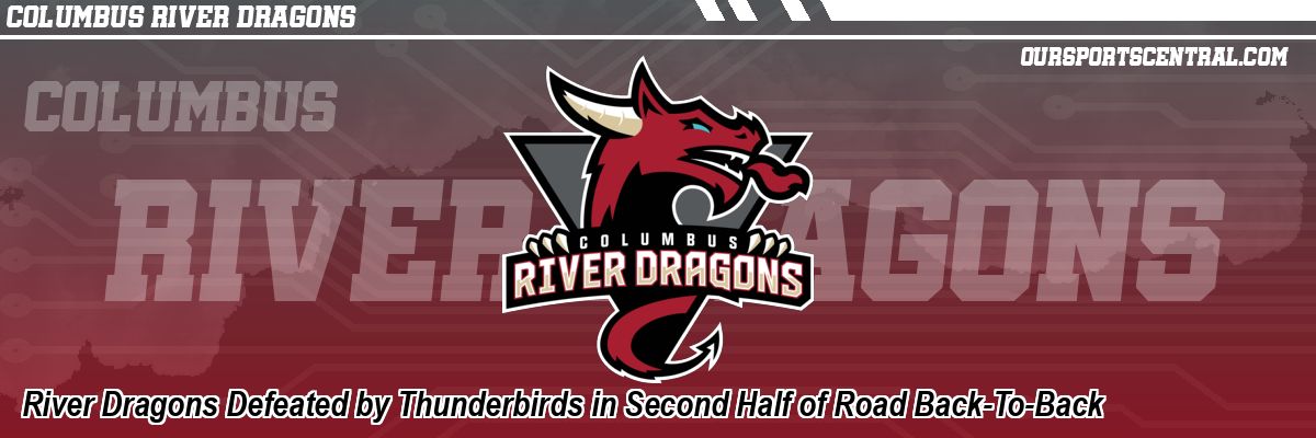 River Dragons Defeated by Thunderbirds in Second Half of Road Back-To-Back