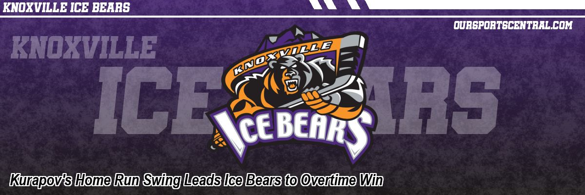 Kurapov's Home Run Swing Leads Ice Bears to Overtime Win