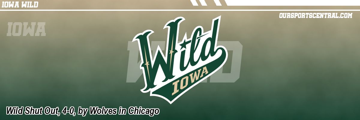 Wild Shut Out, 4-0, by Wolves in Chicago