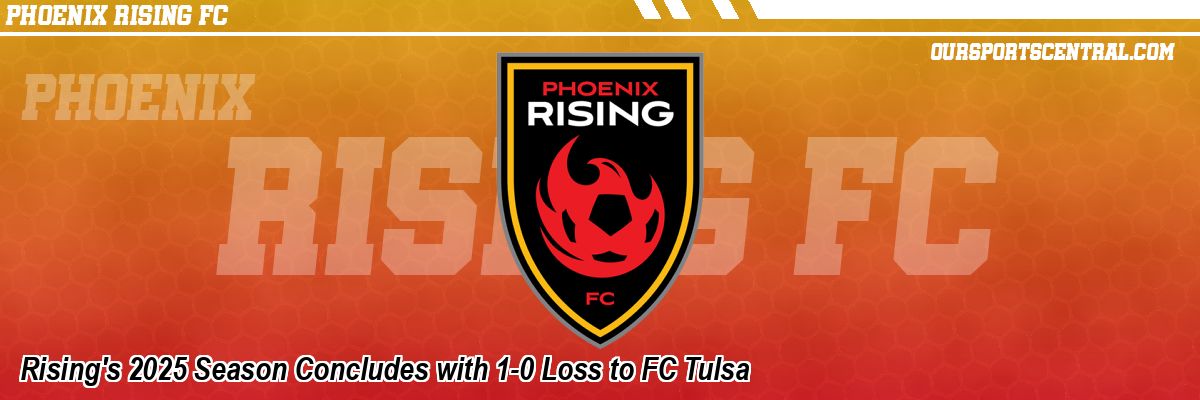 Rising's 2025 Season Concludes with 1-0 Loss to FC Tulsa