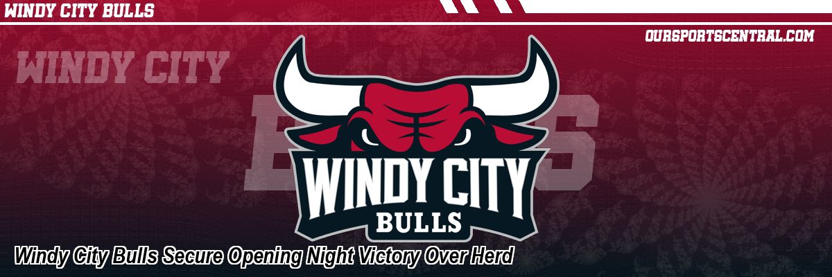 Windy City Bulls Secure Opening Night Victory Over Herd