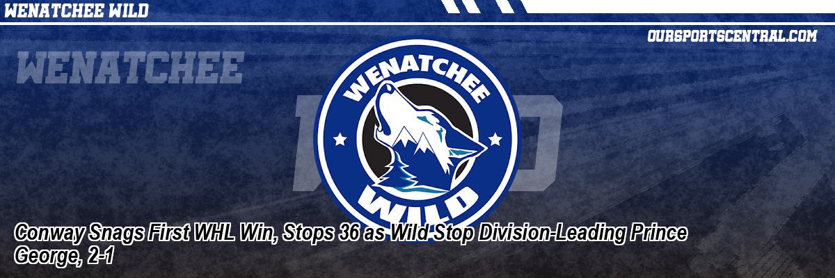 Conway Snags First WHL Win, Stops 36 as Wild Stop Division-Leading Prince George, 2-1
