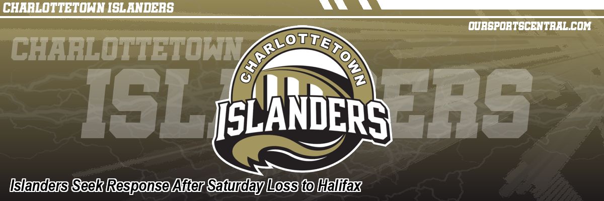 Islanders Seek Response After Saturday Loss to Halifax