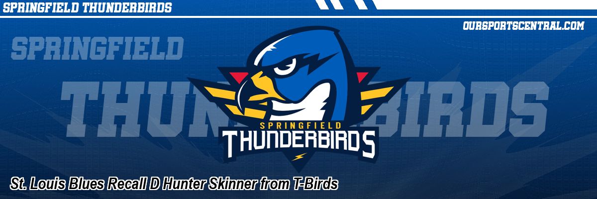 St. Louis Blues Recall D Hunter Skinner from T-Birds