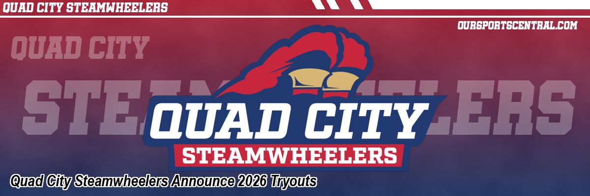 Quad City Steamwheelers Announce 2026 Tryouts