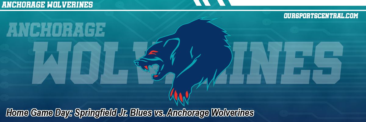 Home Game Day: Springfield Jr. Blues vs. Anchorage Wolverines