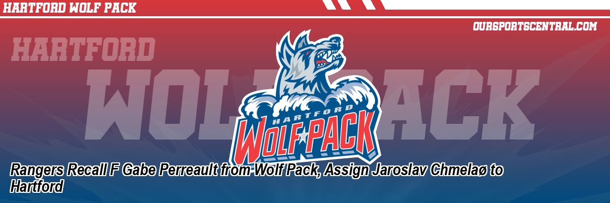 Rangers Recall F Gabe Perreault from Wolf Pack, Assign Jaroslav Chmelaø to Hartford