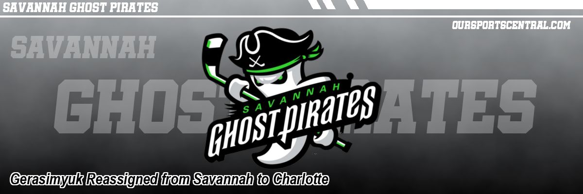 Gerasimyuk Reassigned from Savannah to Charlotte