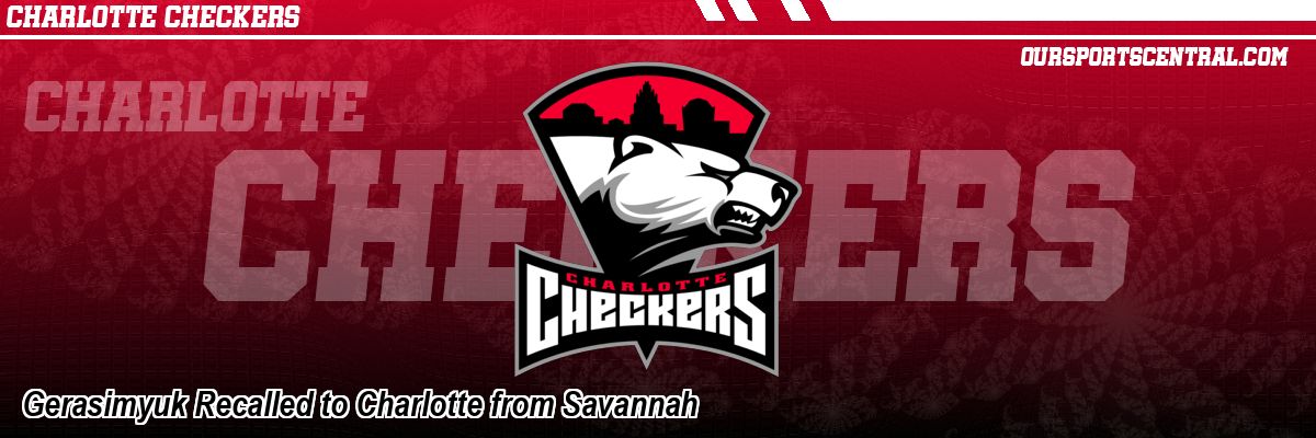 Gerasimyuk Recalled to Charlotte from Savannah