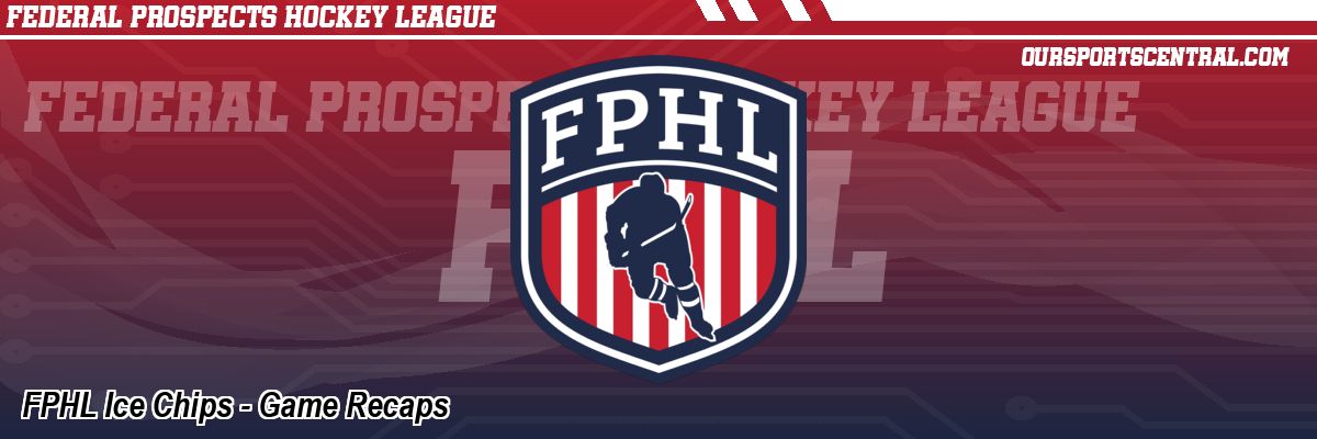 FPHL Ice Chips - Game Recaps