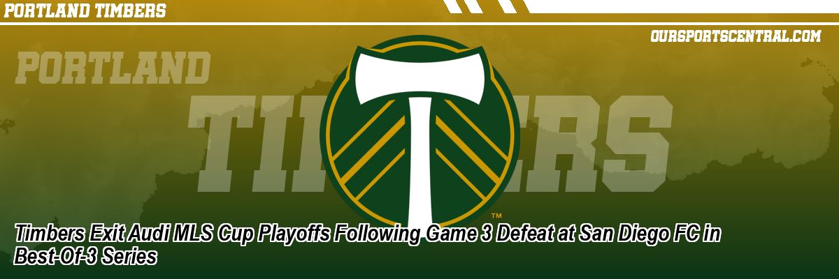 Timbers Exit Audi MLS Cup Playoffs Following Game 3 Defeat at San Diego FC in Best-Of-3 Series