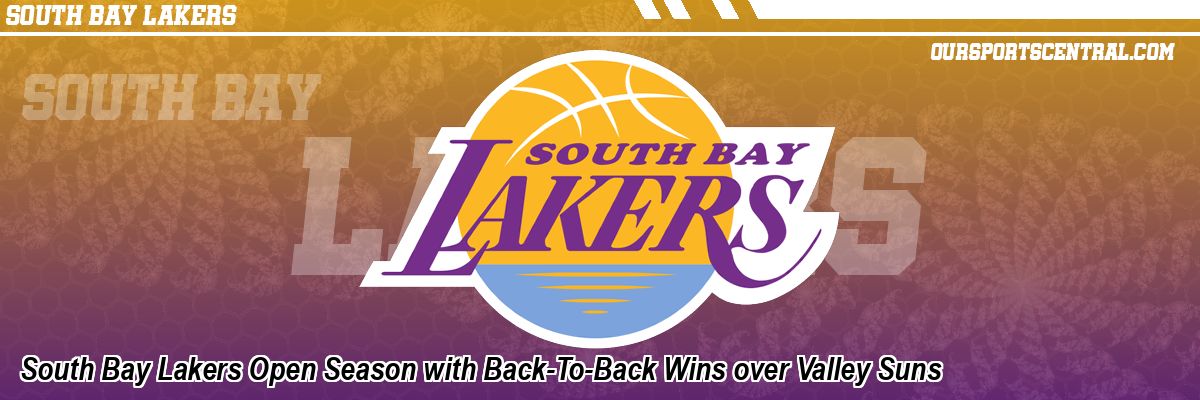 South Bay Lakers Open Season with Back-To-Back Wins over Valley Suns