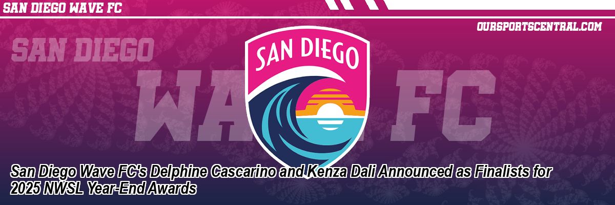 San Diego Wave FC's Delphine Cascarino and Kenza Dali Announced as Finalists for 2025 NWSL Year-End Awards
