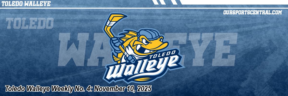 Toledo Walleye Weekly No. 4: November 10, 2025