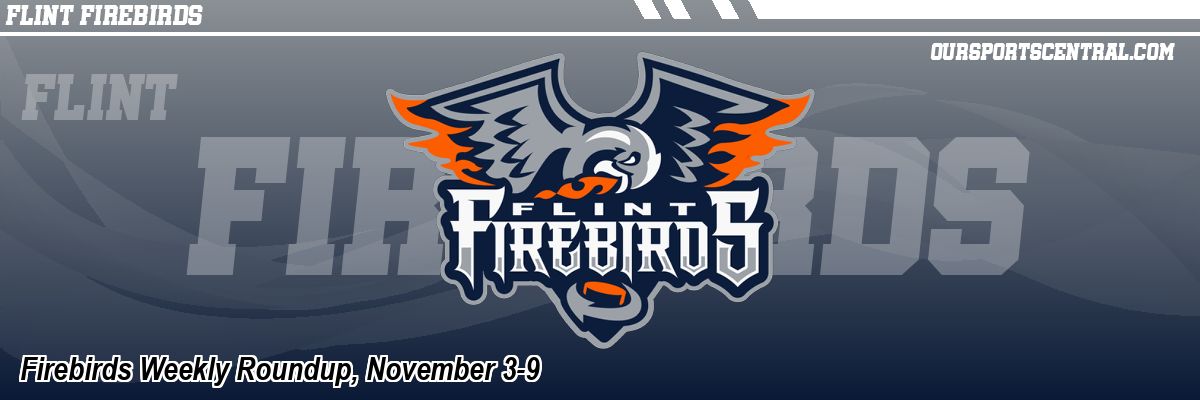 Firebirds Weekly Roundup, November 3-9