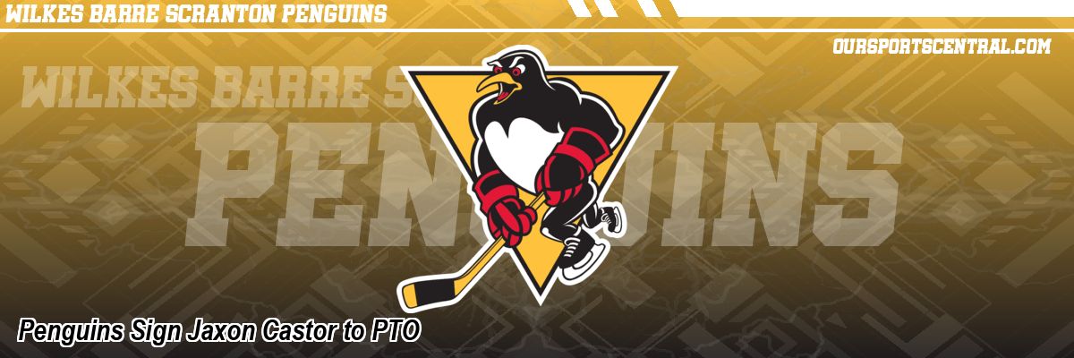 Penguins Sign Jaxon Castor to PTO