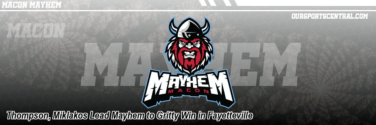 Thompson, Miklakos Lead Mayhem to Gritty Win in Fayetteville