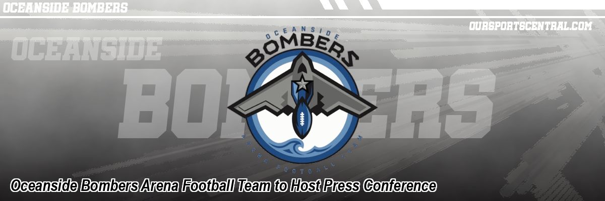 Oceanside Bombers Arena Football Team to Host Press Conference