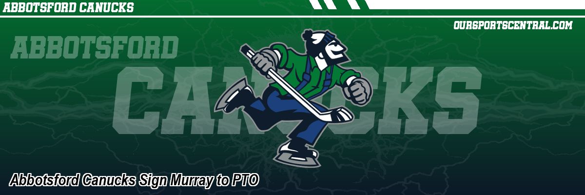 Abbotsford Canucks Sign Murray to PTO