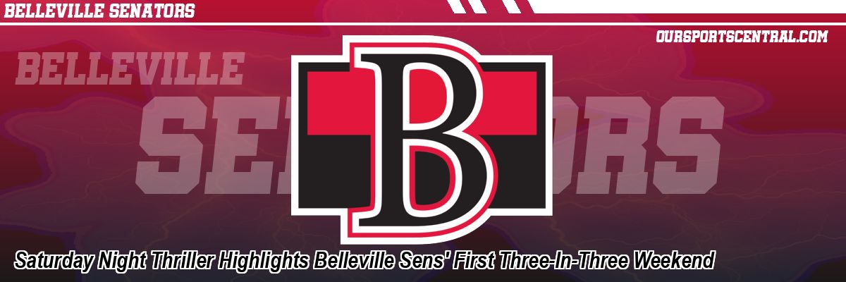 Saturday Night Thriller Highlights Belleville Sens' First Three-In-Three Weekend