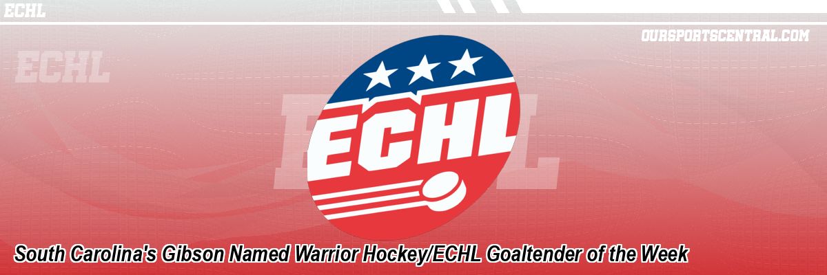South Carolina's Gibson Named Warrior Hockey/ECHL Goaltender of the Week