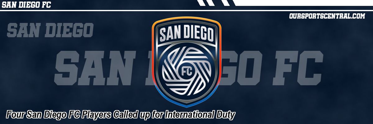 Four San Diego FC Players Called up for International Duty