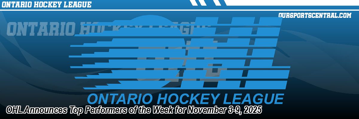 OHL Announces Top Performers of the Week for November 3-9, 2025