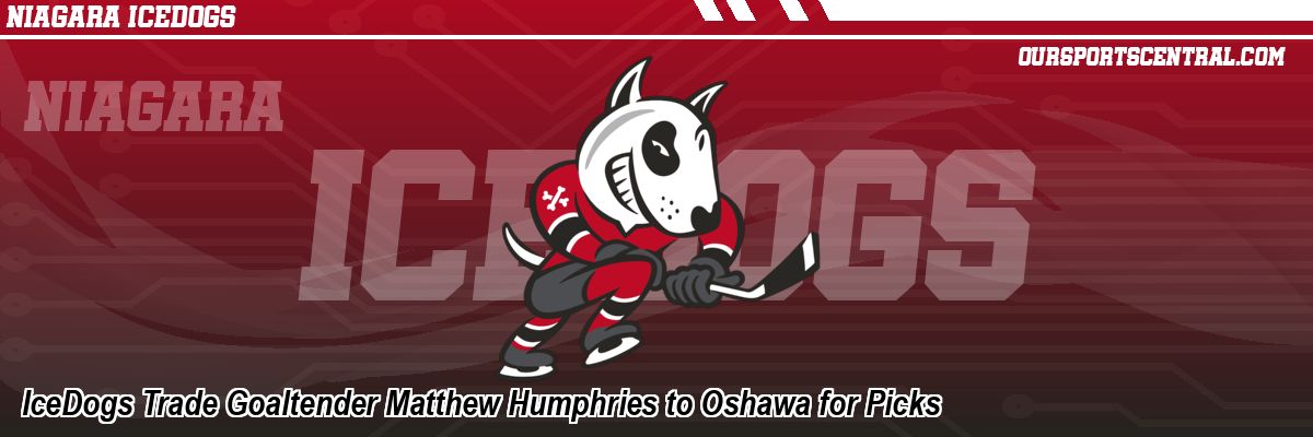 IceDogs Trade Goaltender Matthew Humphries to Oshawa for Picks