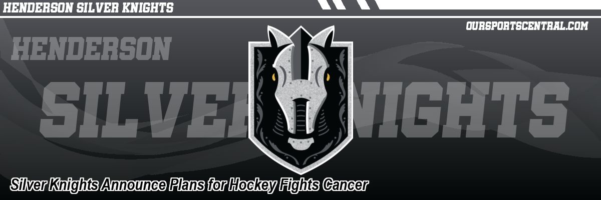 Silver Knights Announce Plans for Hockey Fights Cancer