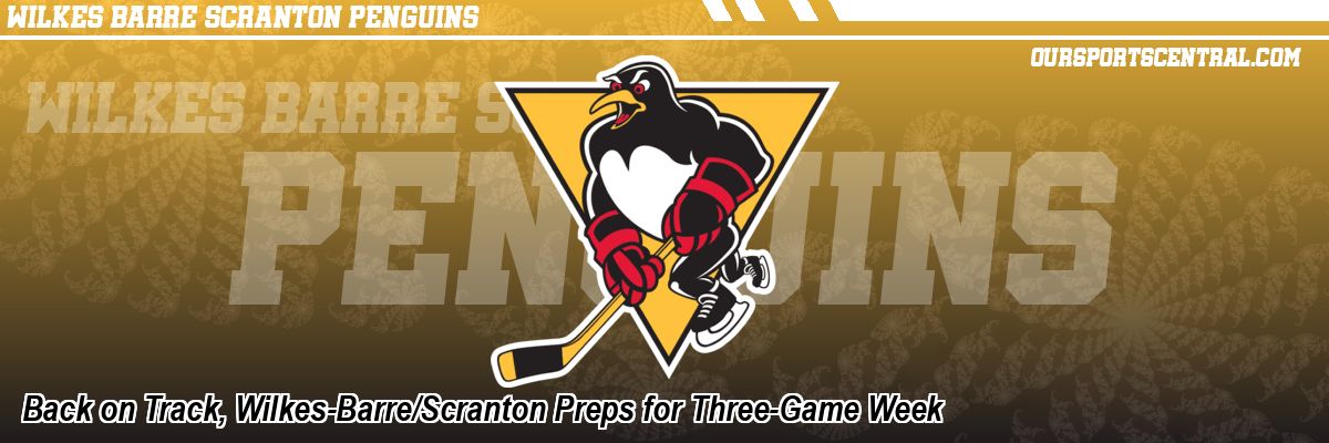 Back on Track, Wilkes-Barre/Scranton Preps for Three-Game Week