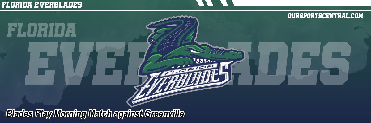 Blades Play Morning Match against Greenville
