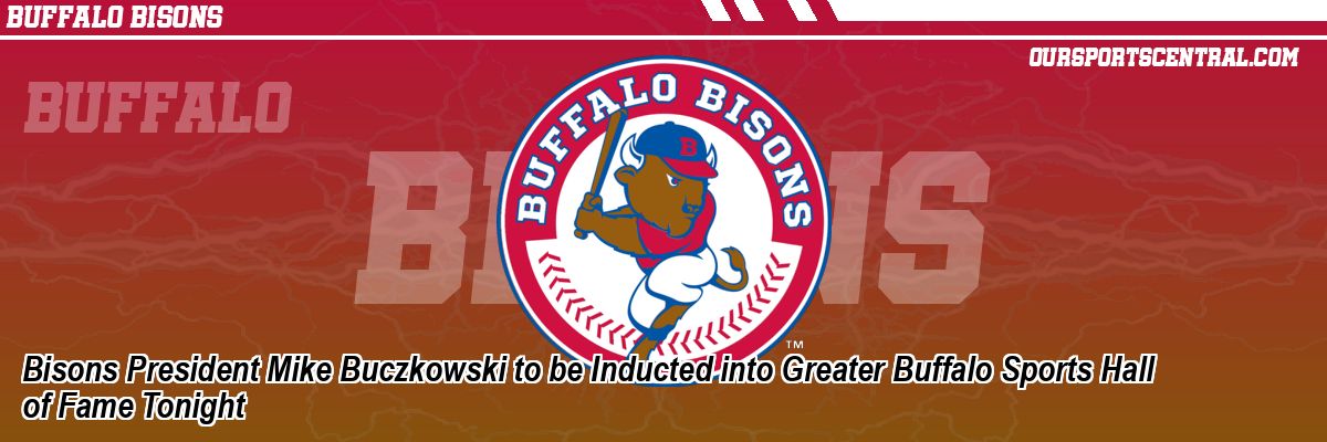 Bisons President Mike Buczkowski to be Inducted into Greater Buffalo Sports Hall of Fame Tonight